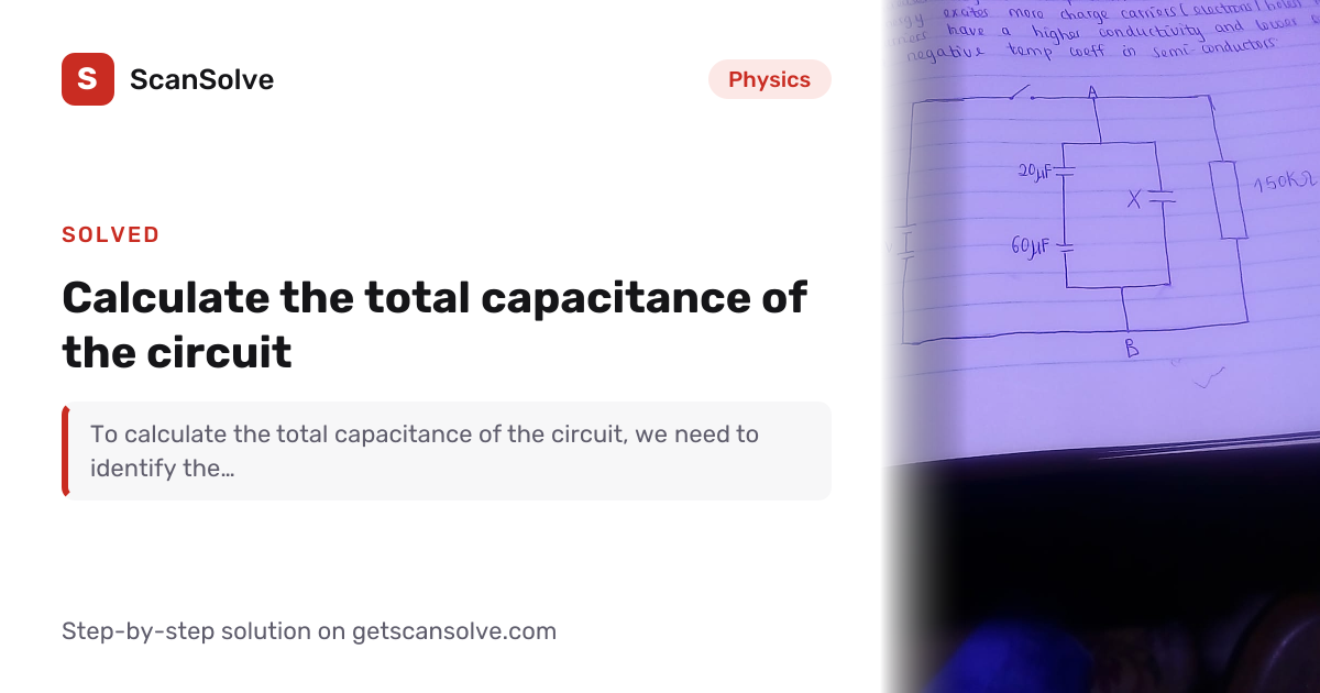 Solved: Calculate the total capacitance of t… | Physics | ScanSolve