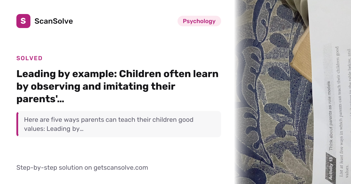 Solved: Leading by example: Children ofte… | Psychology | ScanSolve
