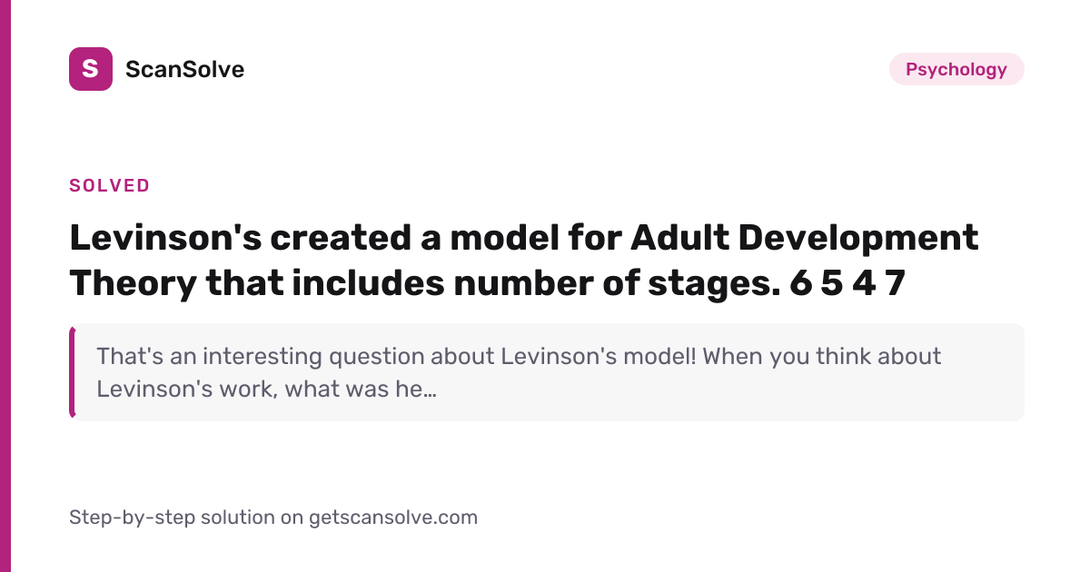 Solved: Levinson's created a model for Adult Development… | ScanSolve