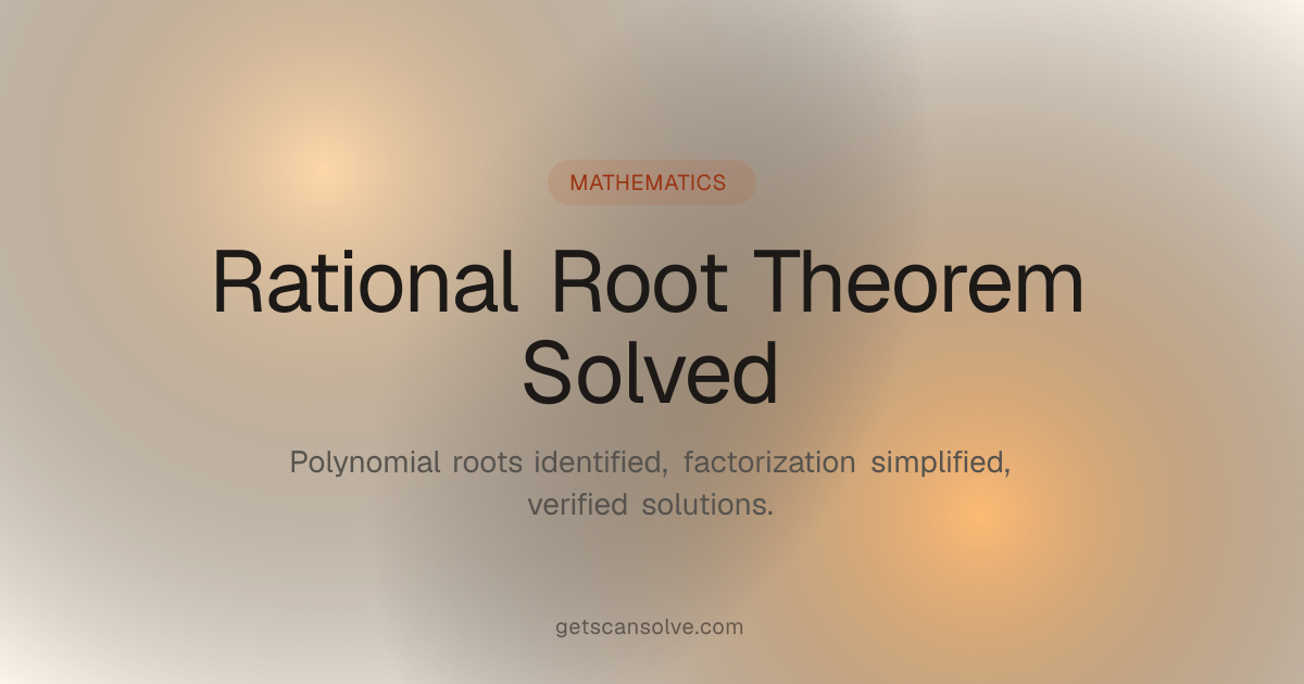 Apply the Rational Root Theorem — Step-by-Step Guide | ScanSolve