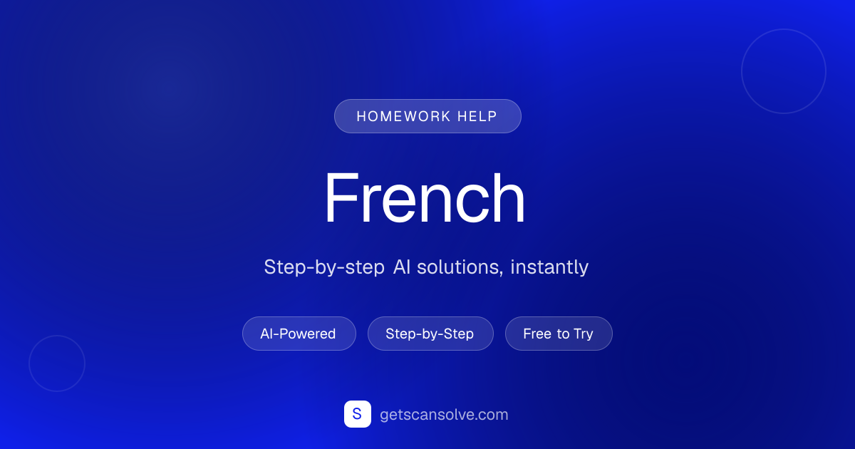French Homework Help — Step-by-Step Solutions | ScanSolve