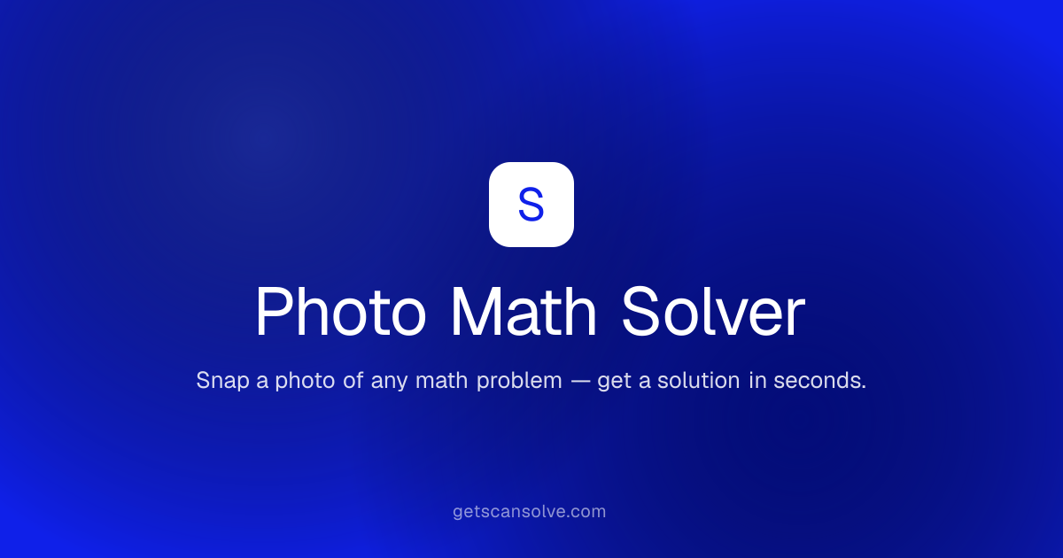 Photo Math Solver — Solve Math by Picture (Free) | ScanSolve