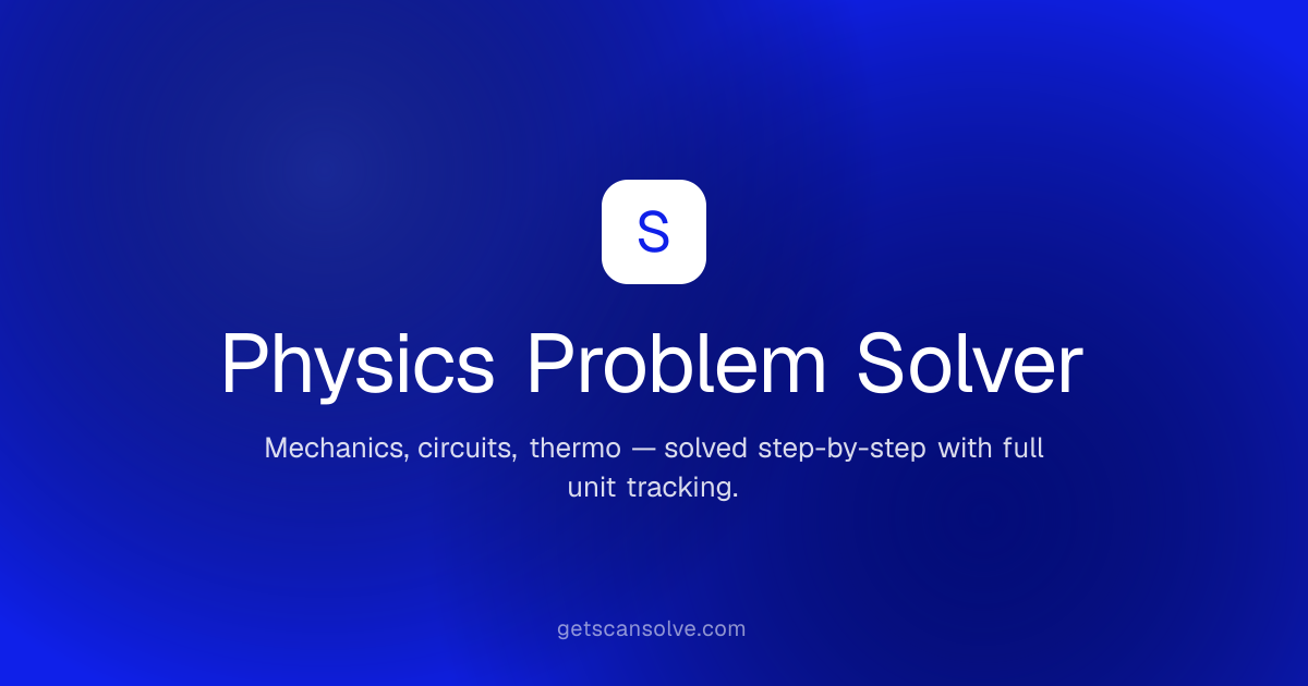 Free Physics Problem Solver — Step-by-Step Solutions | ScanSolve