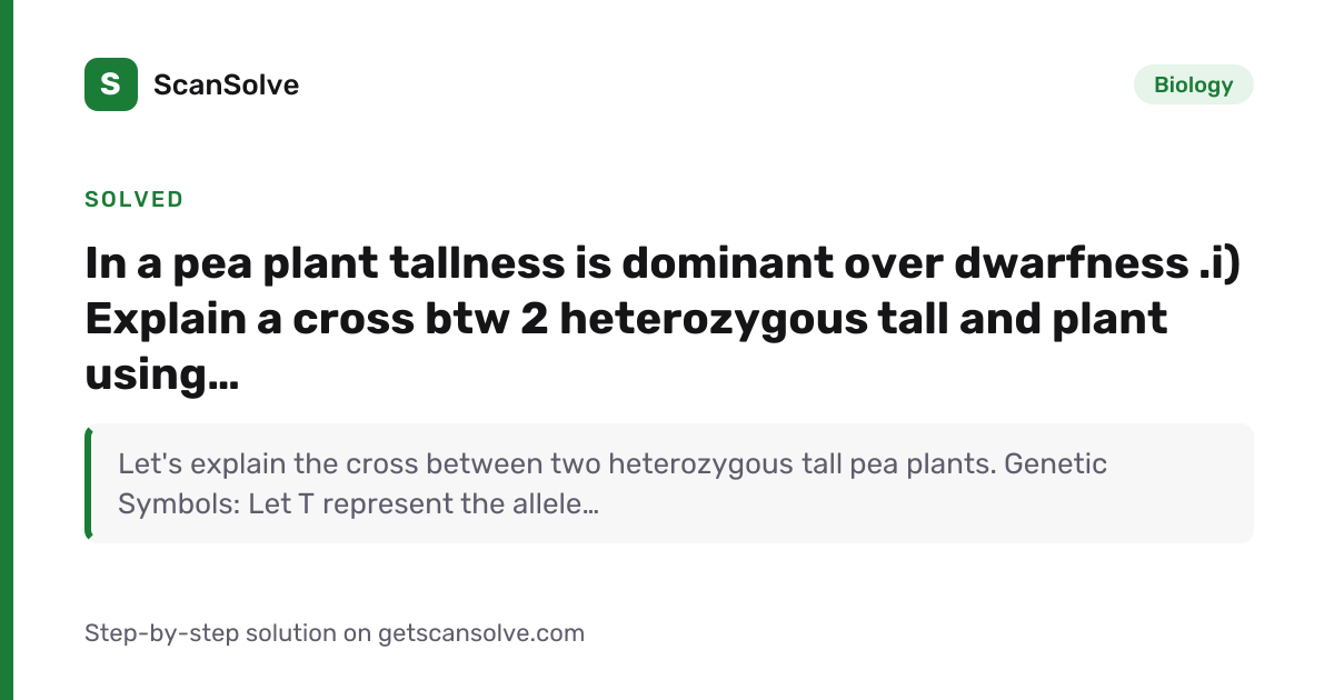 Solved: In a pea plant tallness is dominant… | Biology | ScanSolve
