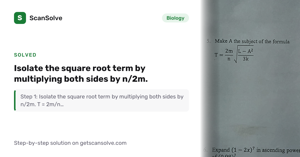 Solved: Isolate the square root term by mult… | Biology | ScanSolve