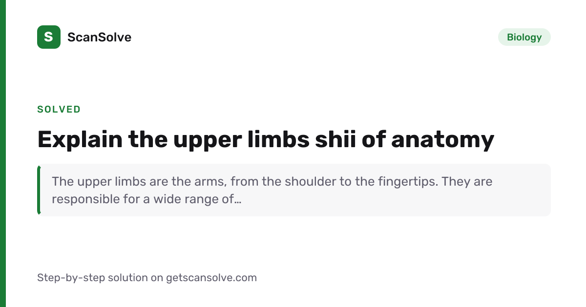 Solved: Explain the upper limbs shii of anat… | Biology | ScanSolve