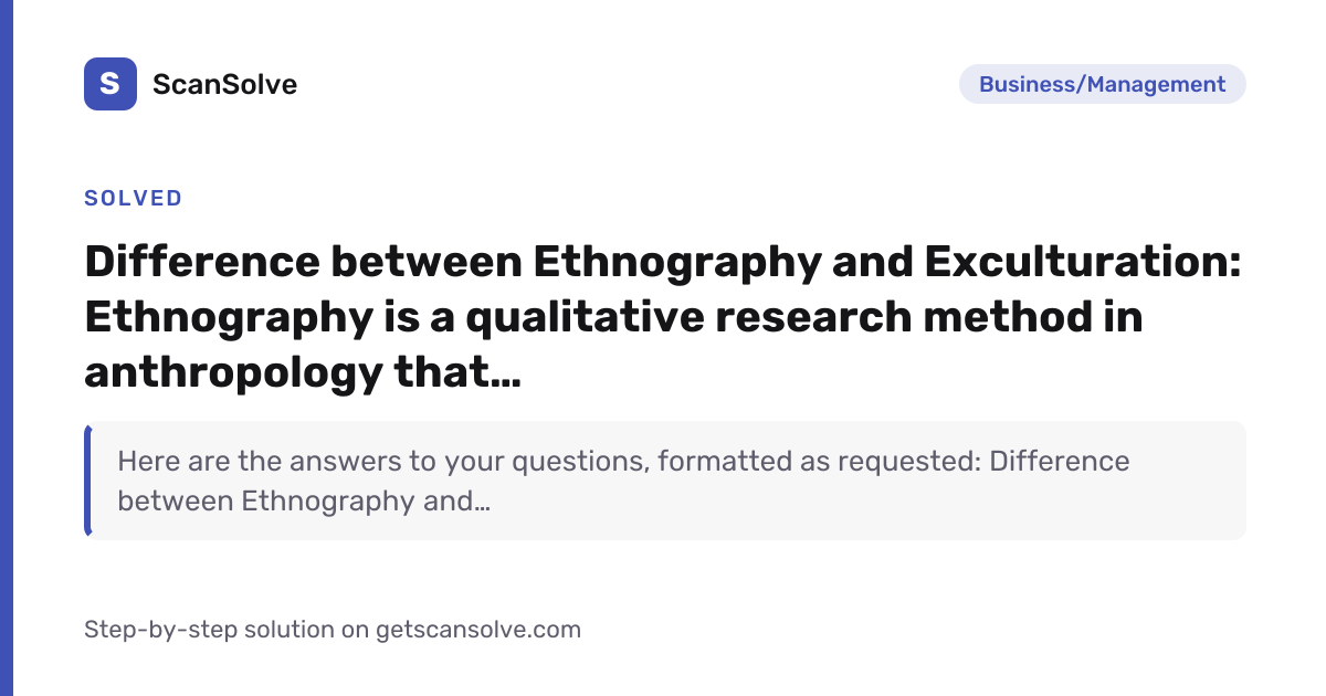 Business/Management: 1. Difference between Ethnography and ...