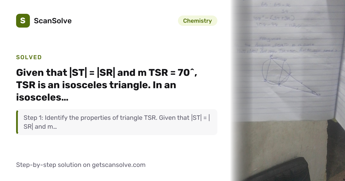 Solved: Given that |ST| = |SR| and m TSR =… | Chemistry | ScanSolve