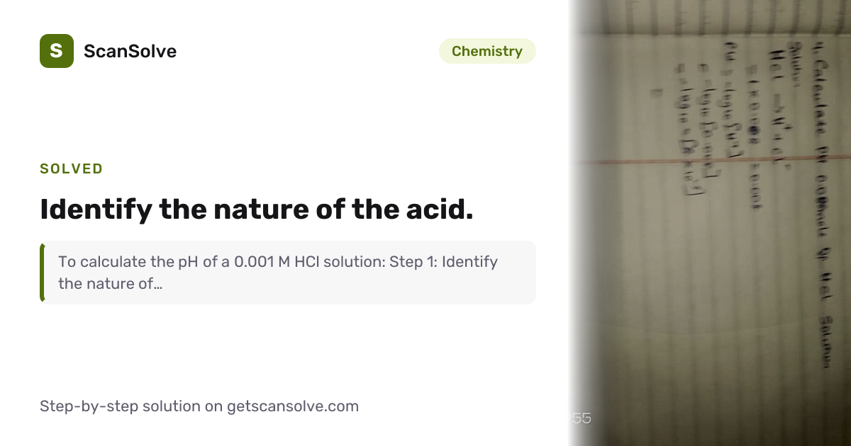 Chemistry: Identify the nature of the acid. — Step-by-Step Solution ...