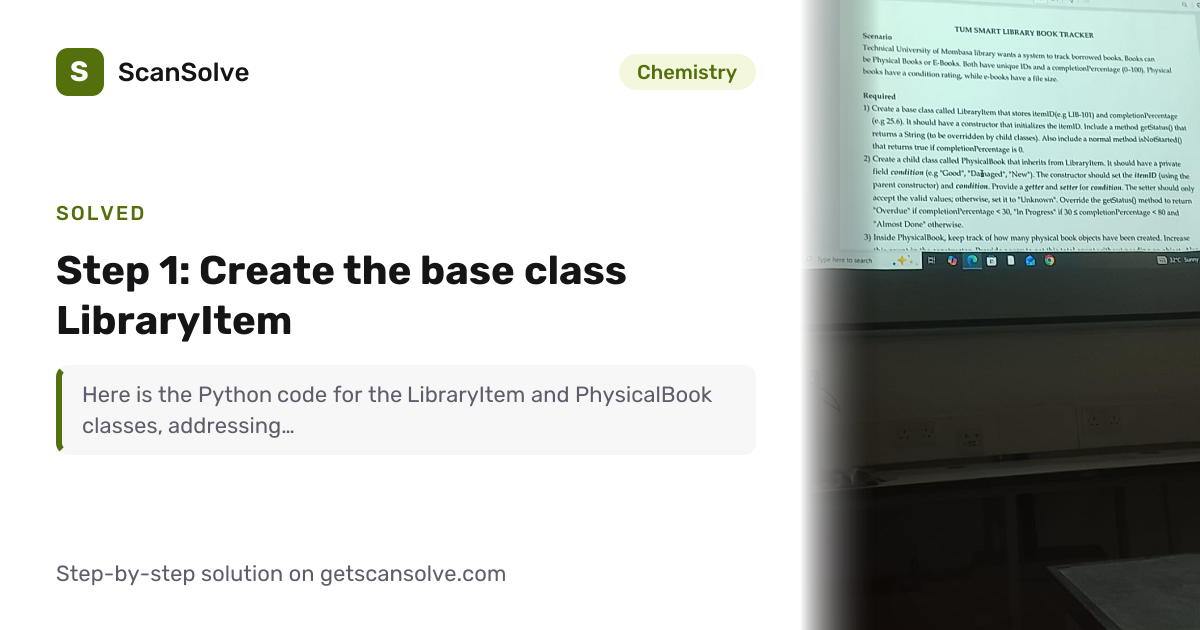 Solved: Step 1: Create the base class Libr… | Chemistry | ScanSolve