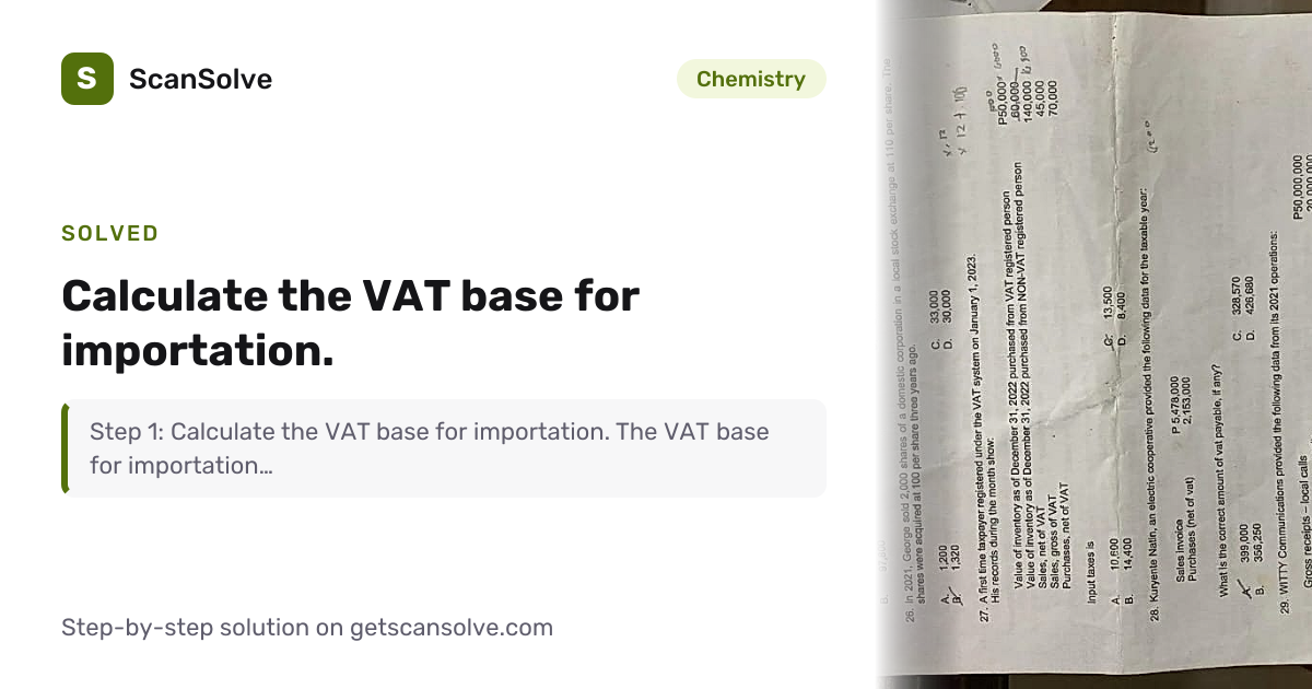 Solved: Calculate the VAT base for importa… | Chemistry | ScanSolve