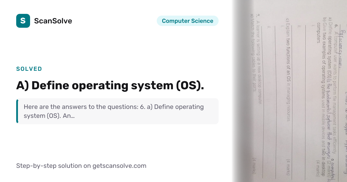 Computer Science: a) Define operating system (OS). — Step-by-Step ...