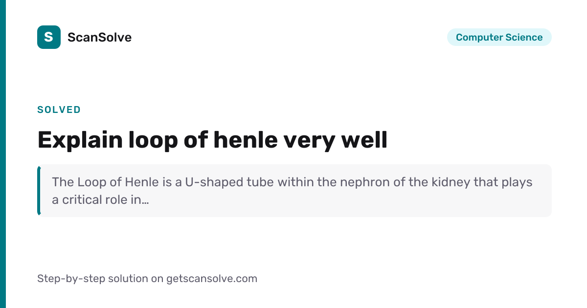 Computer Science: Explain loop of henle very well — Step-by-Step ...