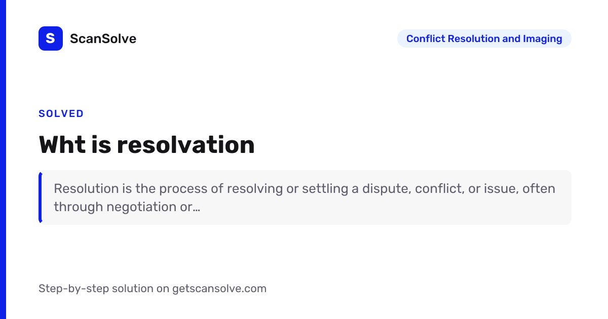 Solved: wht is resol… | Conflict Resolution and Imaging | ScanSolve