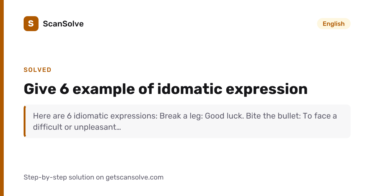 Solved: give 6 example of idomatic expressio… | English | ScanSolve