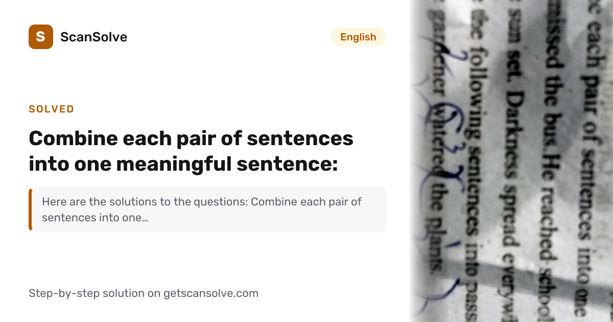 Solved: Combine each pair of sentences into… | English | ScanSolve