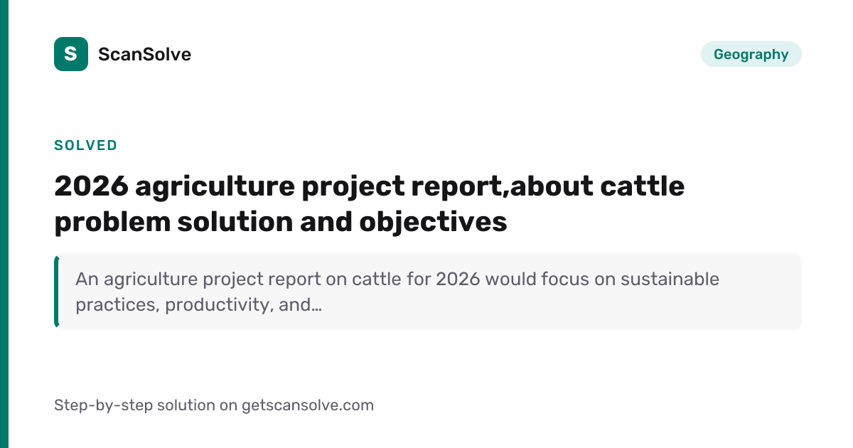 Solved: 2026 agriculture project report,ab… | Geography | ScanSolve