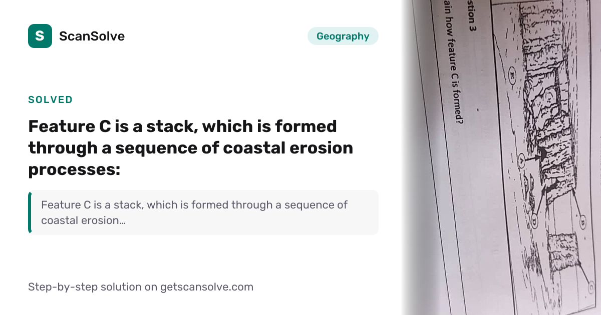 Geography: Feature C is a stack, which is formed through a sequence of ...
