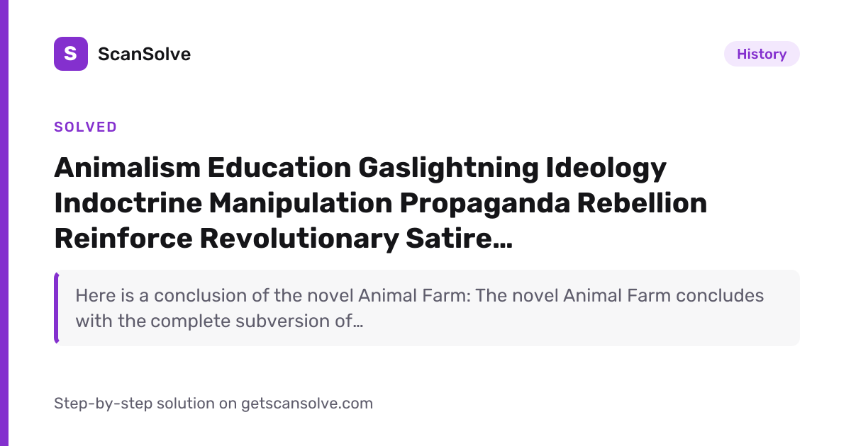Solved: Animalism Education Gaslightning Ide… | History | ScanSolve