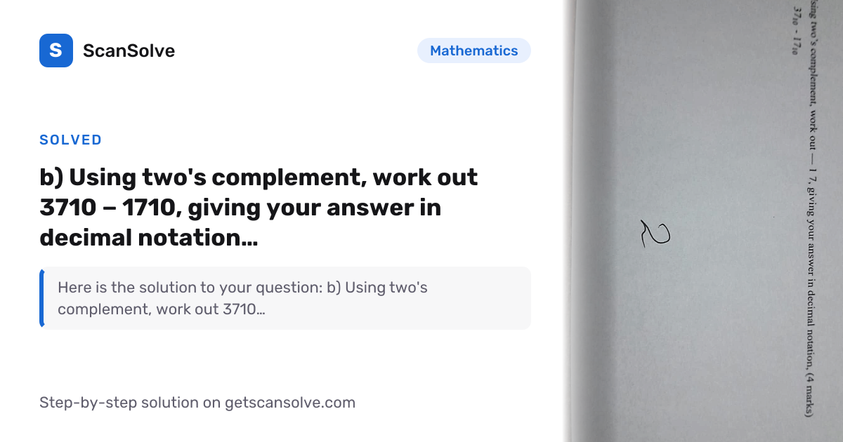Solved: b) Using two's complement, work… | Mathematics | ScanSolve