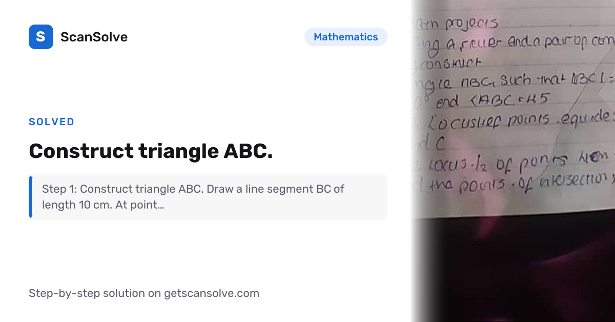 Solved: Construct triangle ABC. | Mathematics | ScanSolve