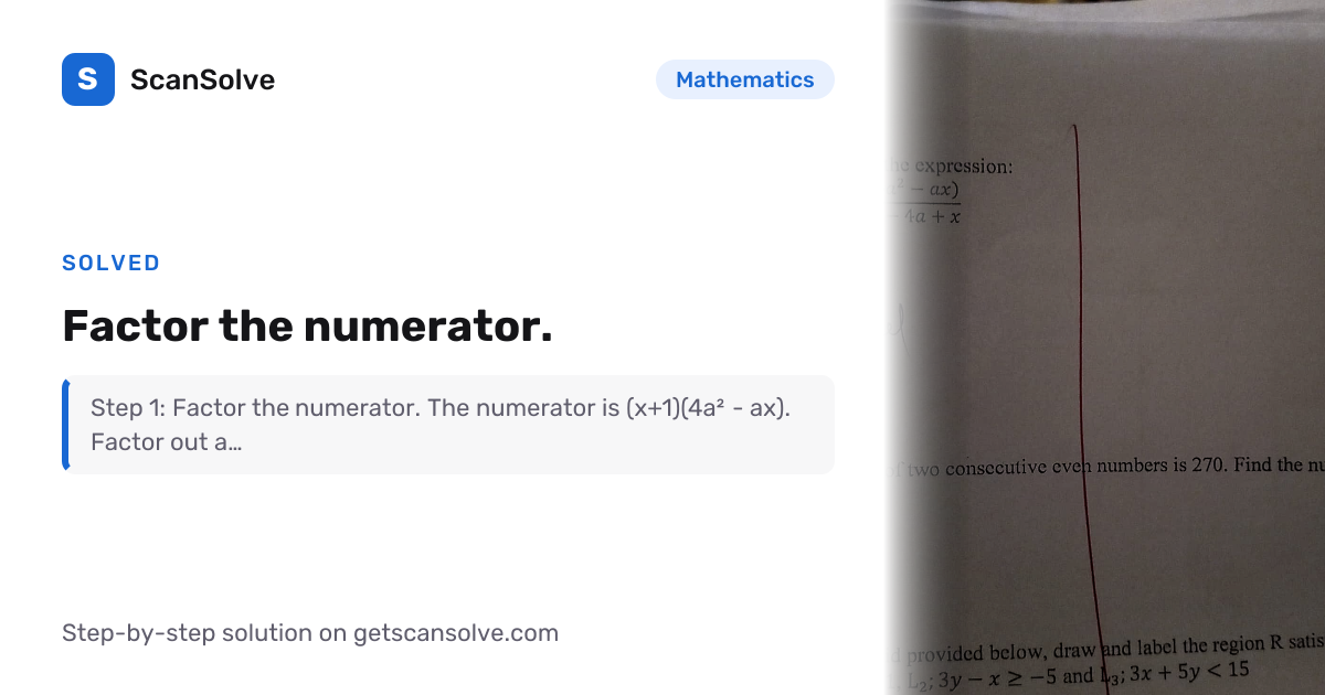 Mathematics: Factor the numerator. — Step-by-Step Solution | ScanSolve