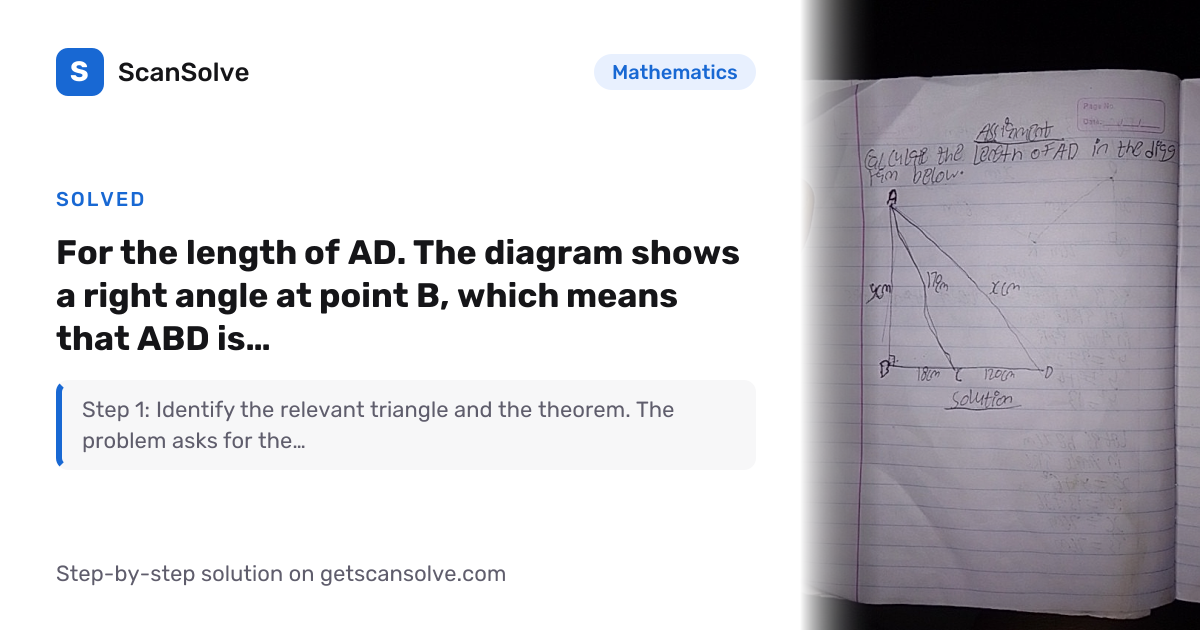 Solved: for the length of AD. The diagra… | Mathematics | ScanSolve