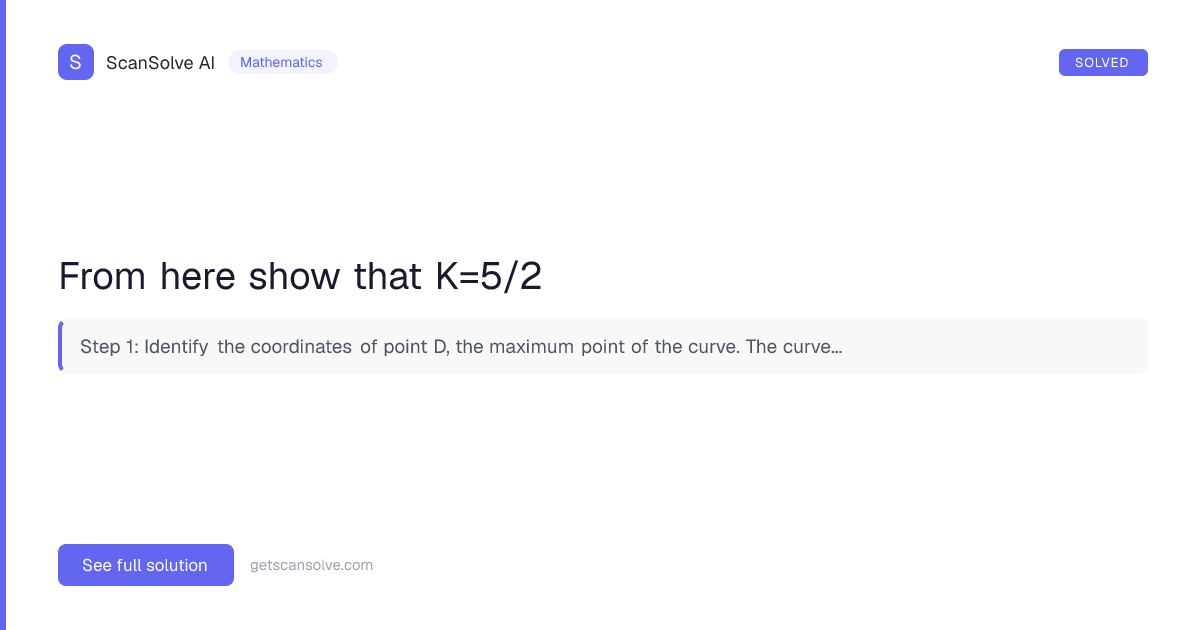 Mathematics: From here show that K=5/2 — Step-by-Step Solution | ScanSolve