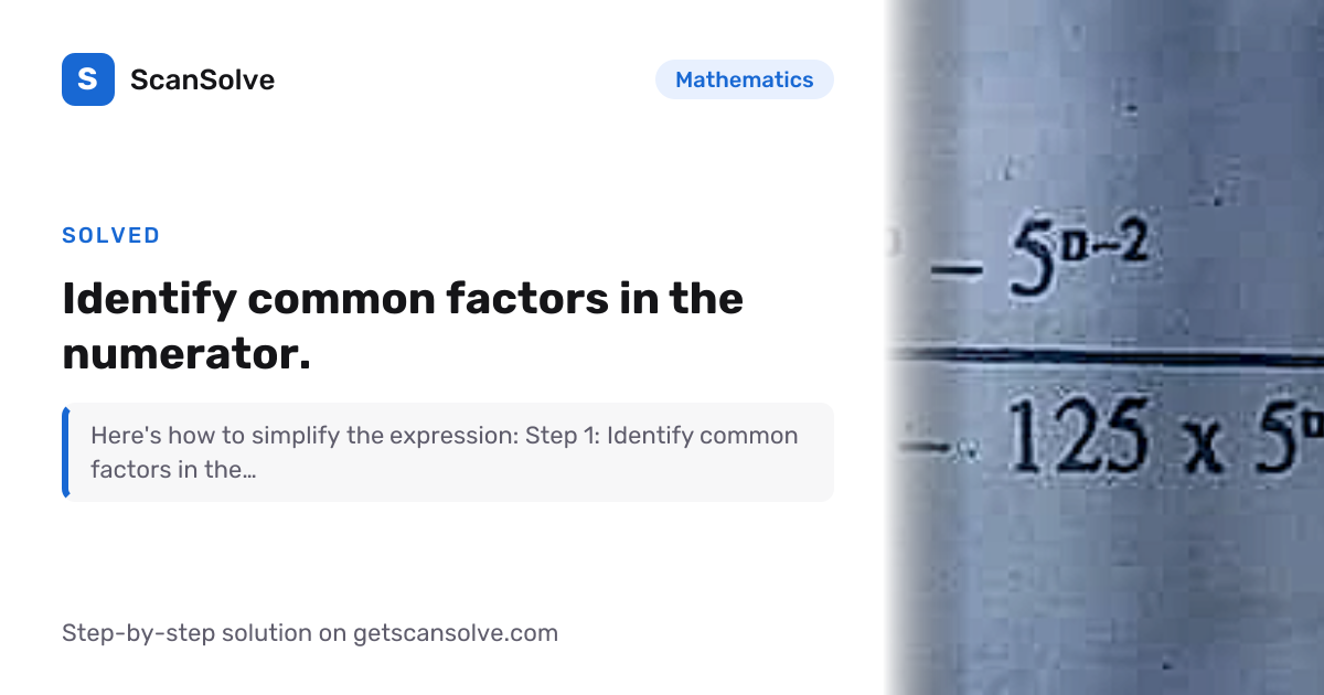 Mathematics: Identify common factors in the numerator. — Step-by-Step ...
