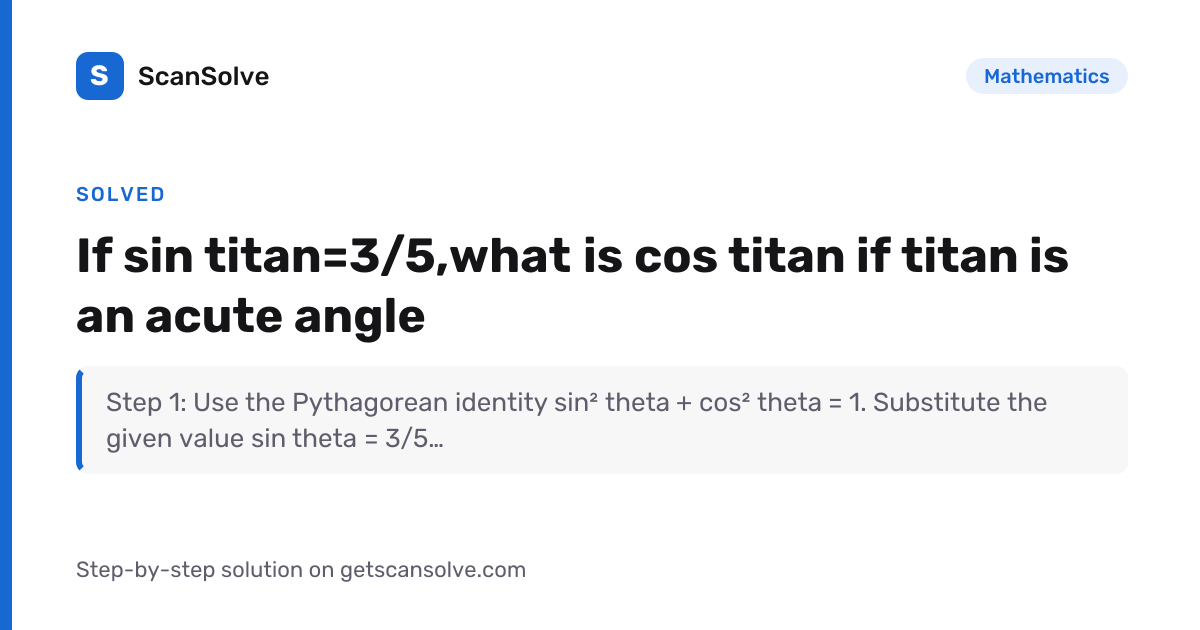 Solved: If sin titan=3/5,what is cos tit… | Mathematics | ScanSolve