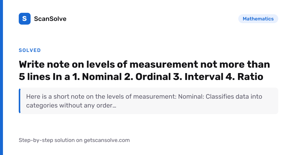 Mathematics: Write note on levels of measurement not more than 5 lines ...