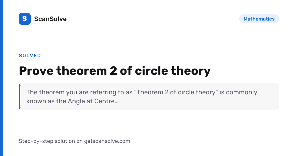 Solved: Prove theorem 2 of circle theory | Mathematics | ScanSolve