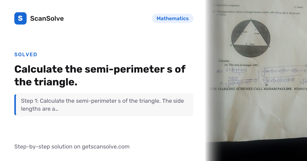 Solved: Calculate the semi-perimeter s o… | Mathematics | ScanSolve