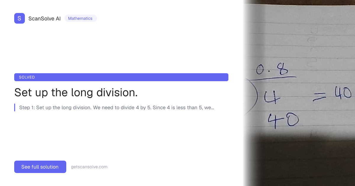 Mathematics: Set up the long division. — Step-by-Step Solution | ScanSolve