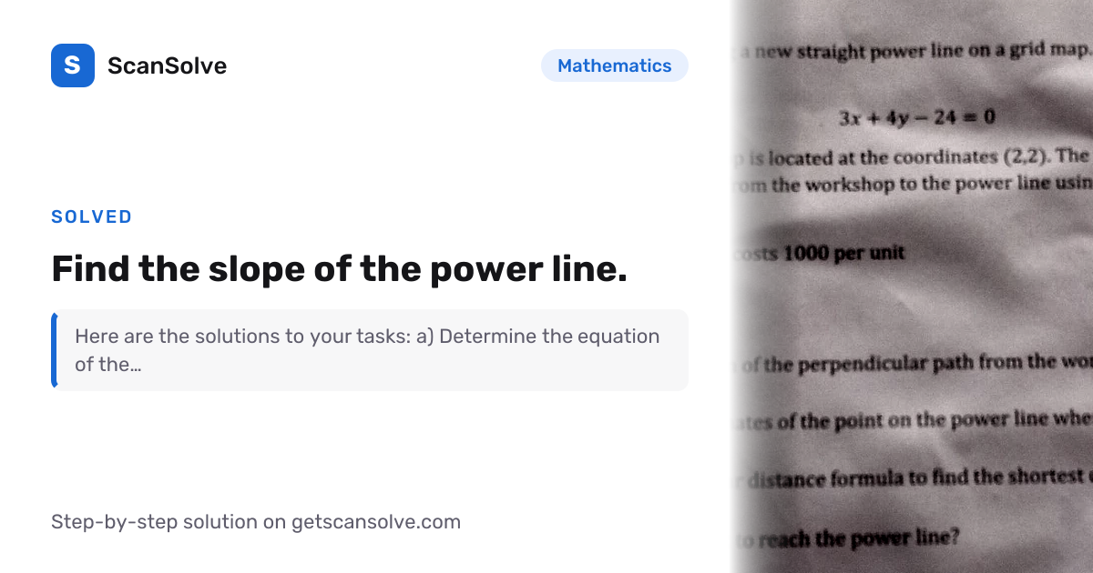 Solved: Find the slope of the power line… | Mathematics | ScanSolve