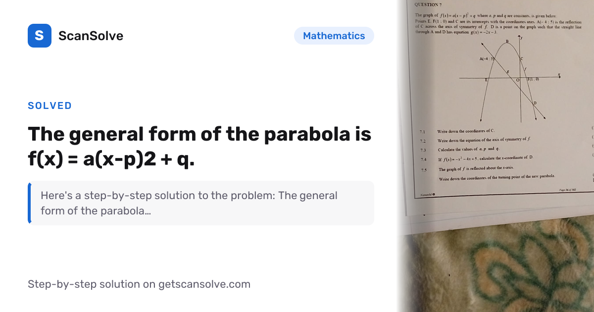 Solved: The general form of the parabola… | Mathematics | ScanSolve
