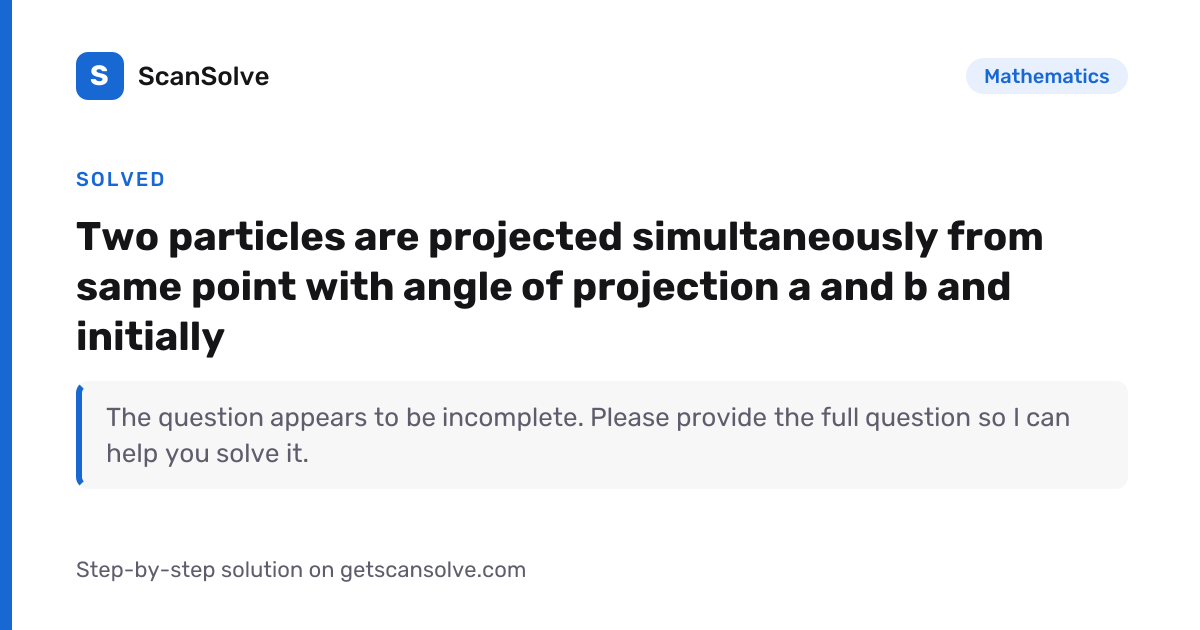 Solved: Two particles are projected simu… | Mathematics | ScanSolve