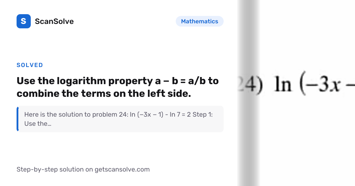 Mathematics: Use the logarithm property a - b = (a)/(b) to combine the ...