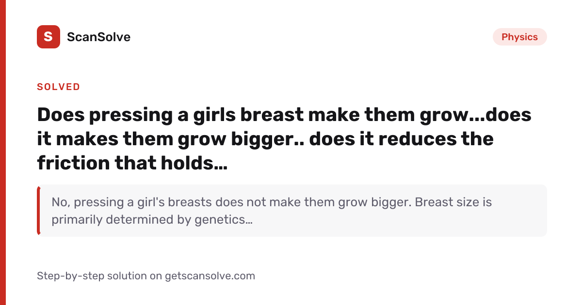 Solved: Does pressing a girls breast make th… | Physics | ScanSolve