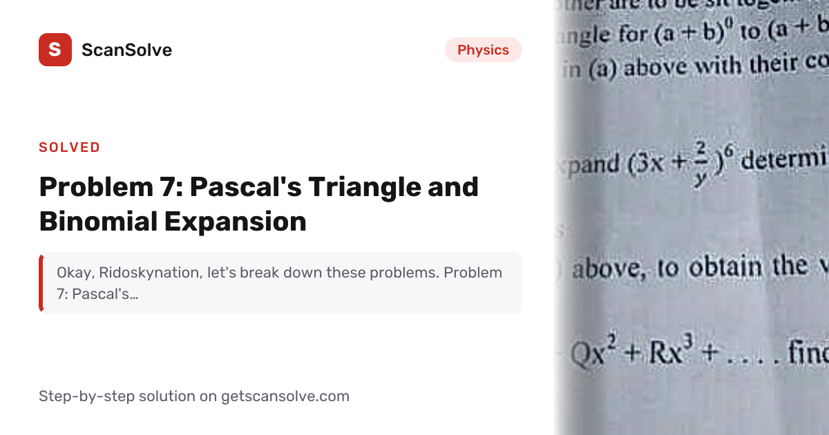 Solved: Problem 7: Pascal's Triangle and Bin… | Physics | ScanSolve
