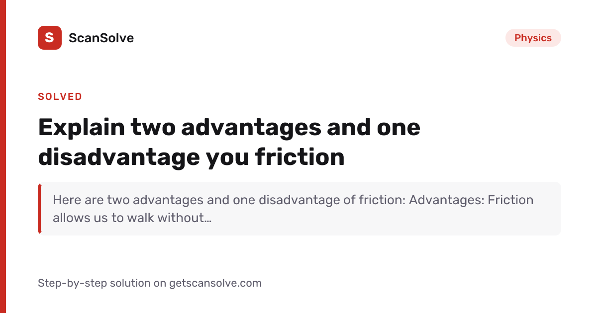Solved: Explain two advantages and one disad… | Physics | ScanSolve
