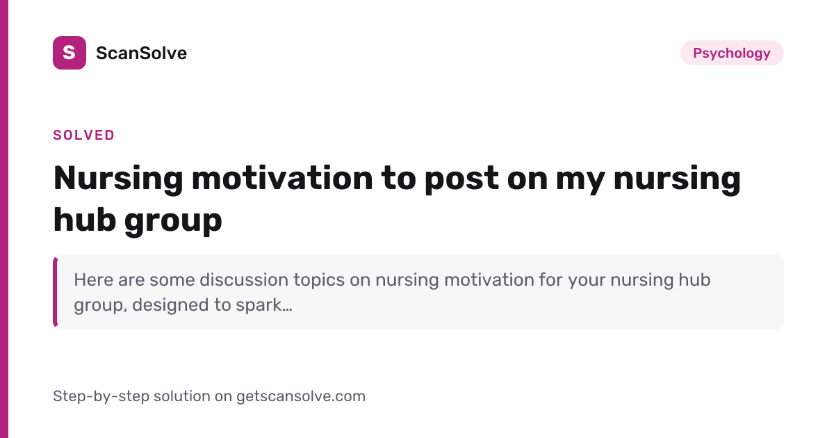 Psychology: Nursing motivation to post on my nursing hub group — Step ...